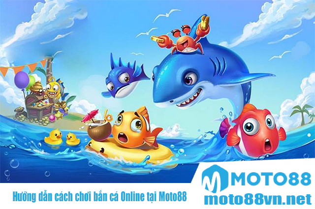 Hướng dẫn cách chơi bắn cá Online tại Moto88 