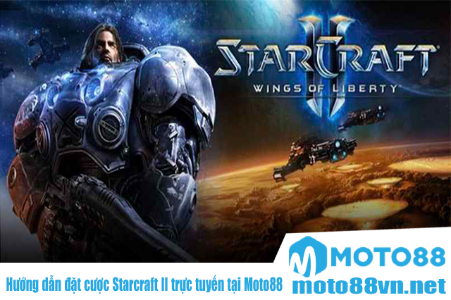 Hướng dẫn đặt cược Starcraft ll trực tuyến tại Moto88