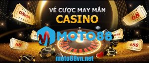 Vé Cược Casino May Mắn tại Moto88